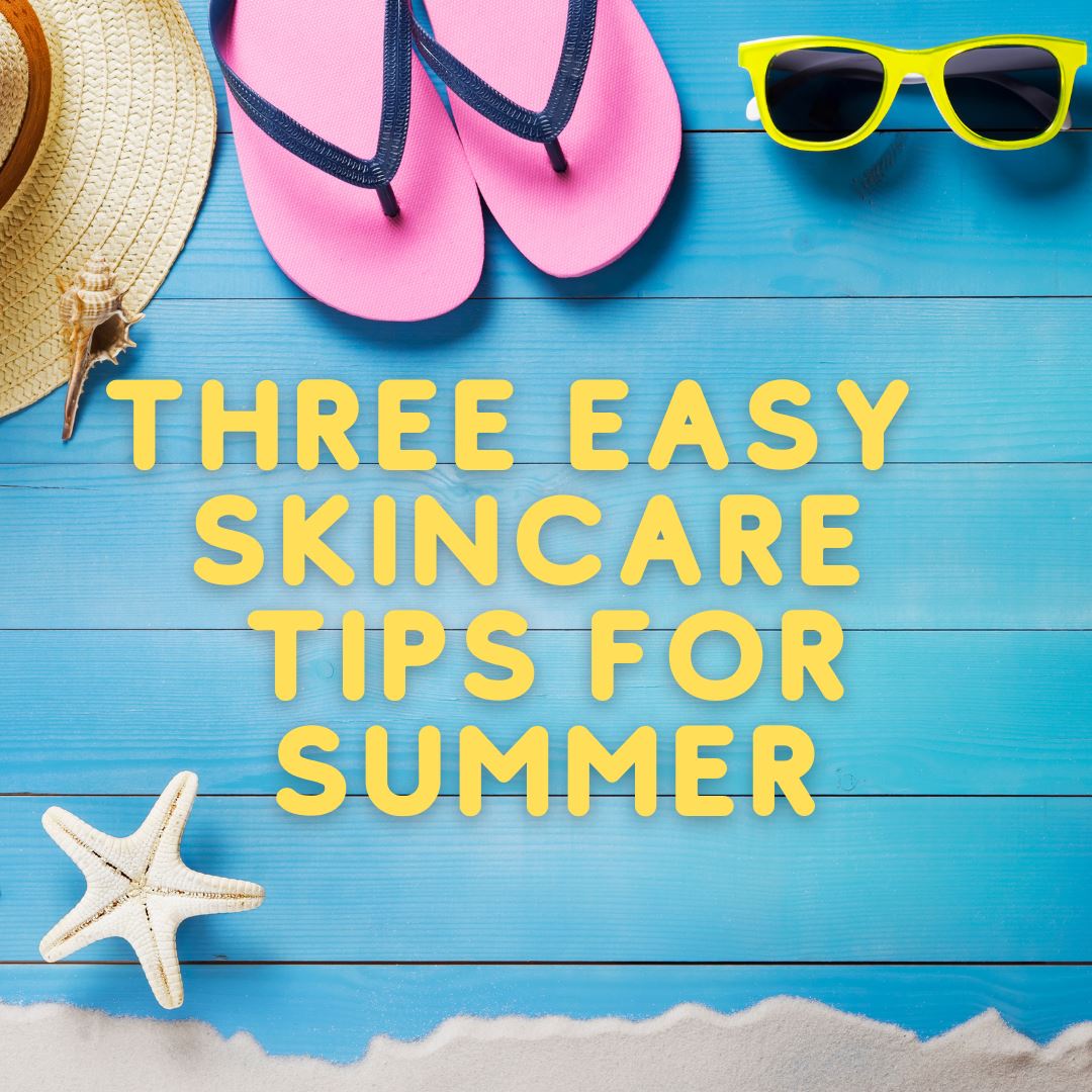 3 Easy Skincare Tips for the Summer – OliviasHeritage.com